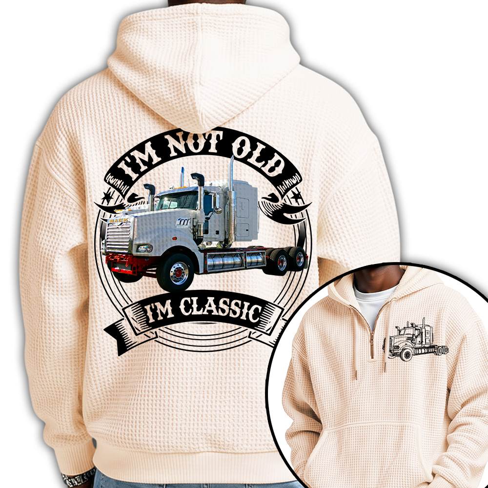 I'm Not Old I'm Classic Mack Super-Liner Graphic Personalized Car's Photo Quarter Zip Hoodie Hv01