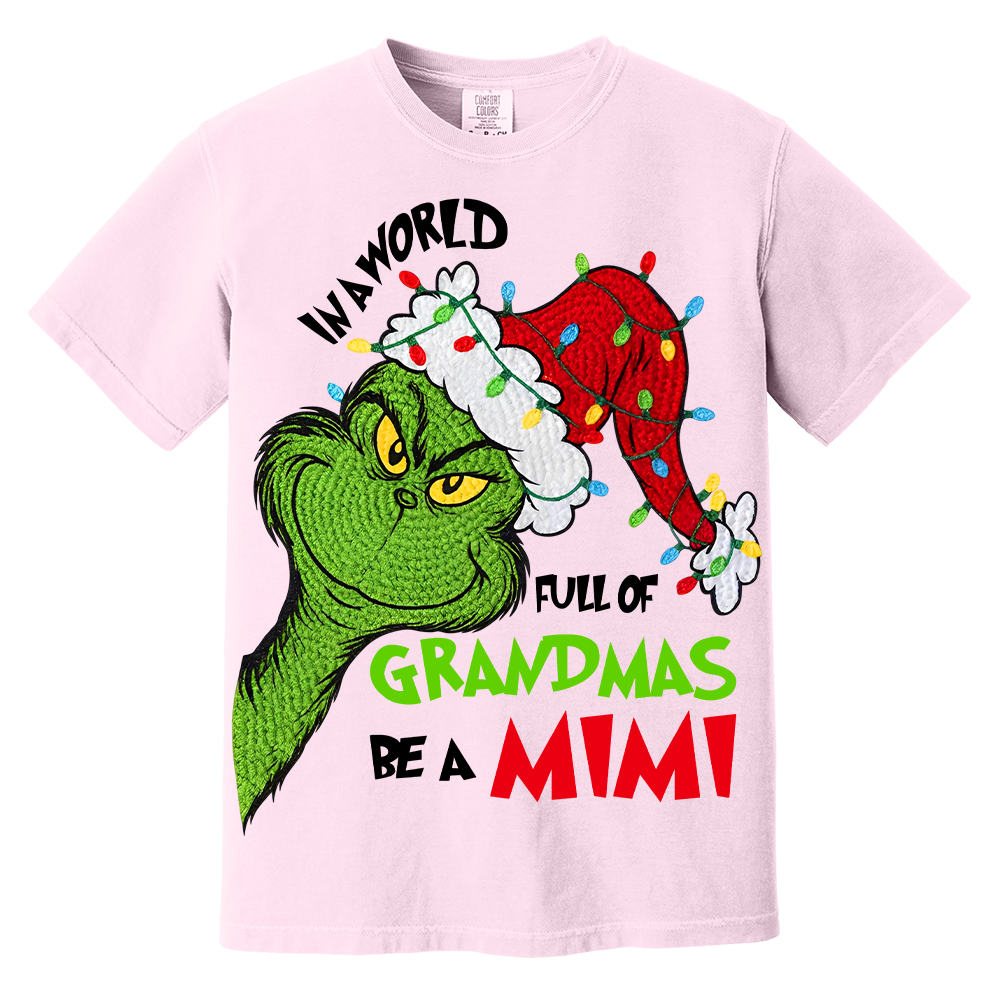 In A Full World Of Grandmas Be A Mimi - Custom Nickname Grandma Christmas Shirt Nh00
