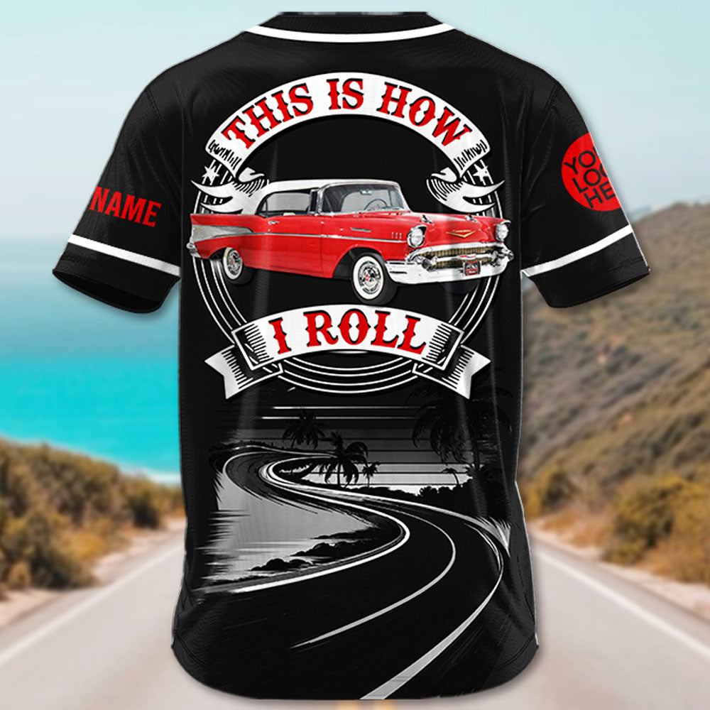 This Is How I Roll - Custom Photo Classic Car Baseball Jersey A2110 Vrs 2 Pt99