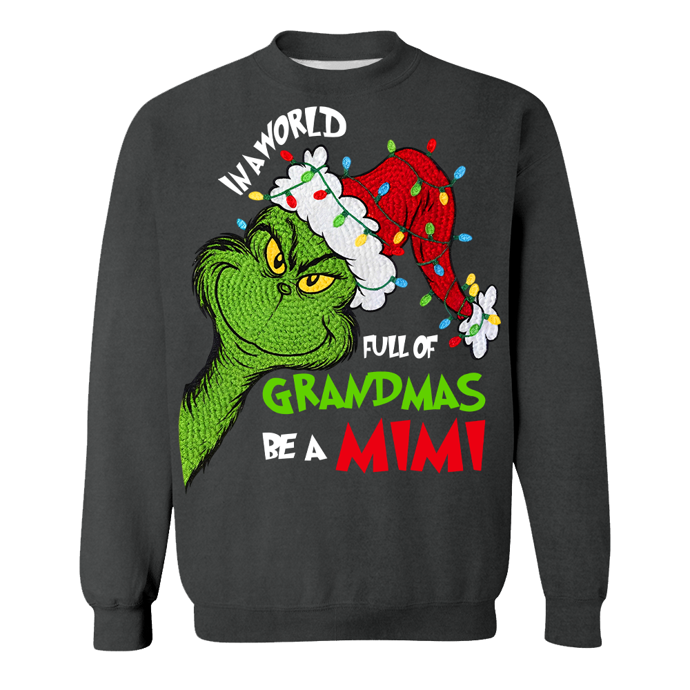 In A Full World Of Grandmas Be A Mimi - Custom Nickname Grandma Christmas Shirt Nh00