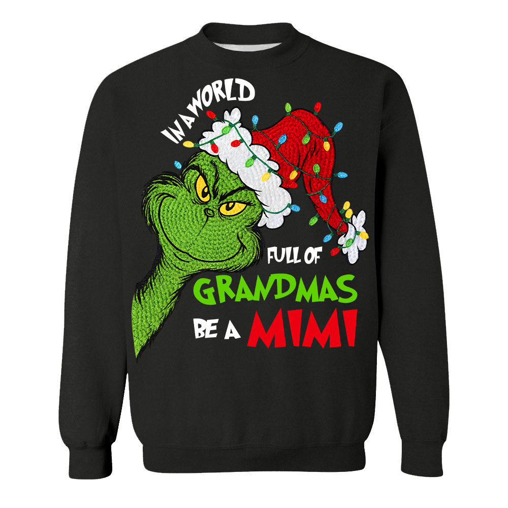 In A Full World Of Grandmas Be A Mimi - Custom Nickname Grandma Christmas Shirt Nh00