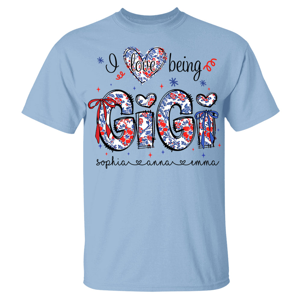 I Love Being Gigi - Personalized Grandma Shirt, Custom Nickname and Kid, Gift For Mother's Day, Independence Day NA04 Li29