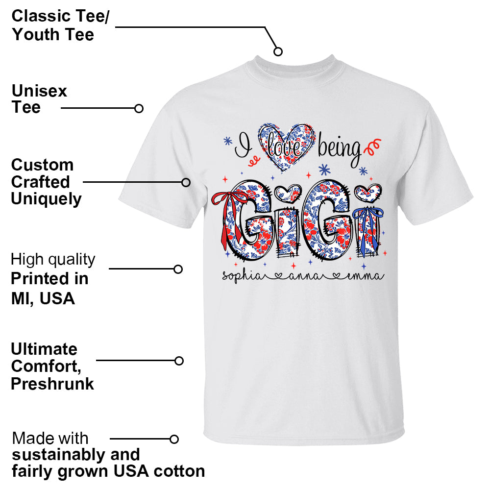 I Love Being Gigi - Personalized Grandma Shirt, Custom Nickname and Kid, Gift For Mother's Day, Independence Day NA04 Li29