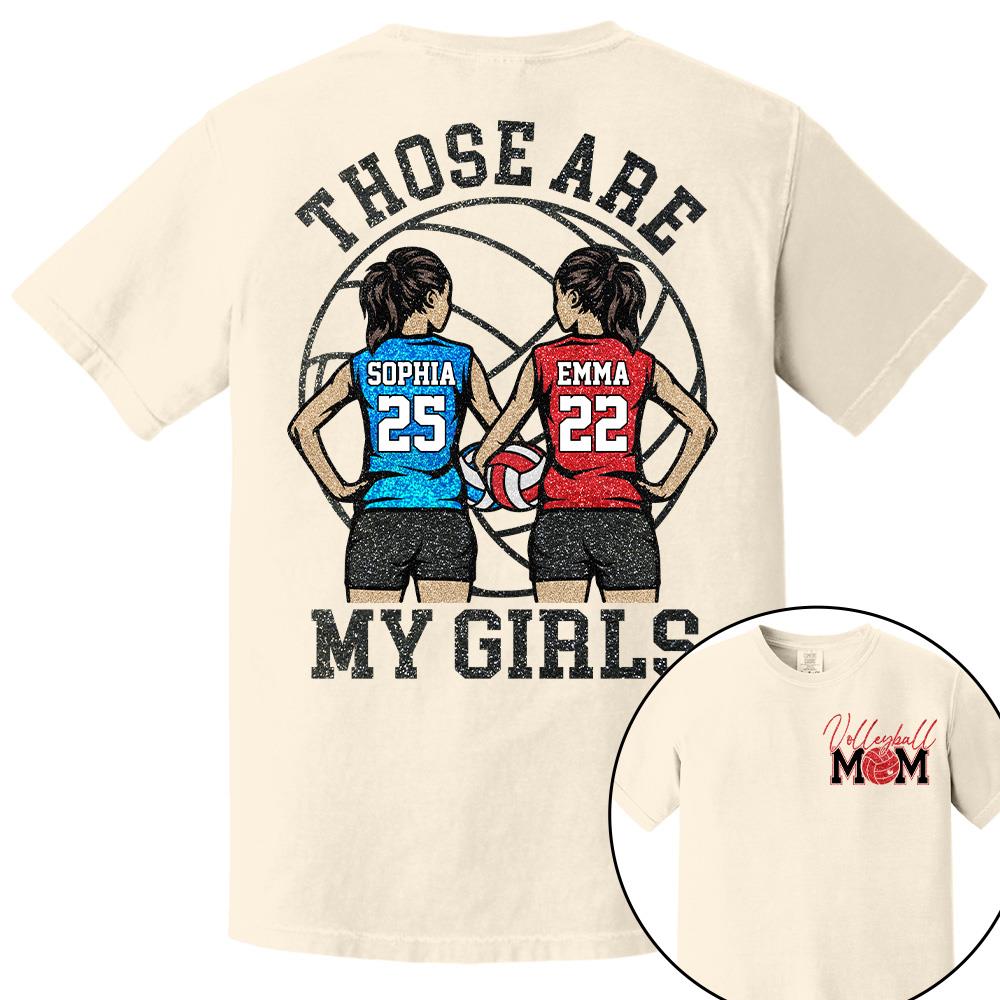 Personalized Volleyball Mom Shirt Those Are My Girls Sweatshirt Gift For Volleyball Mom Grandma Sport Family T1807 Hv01