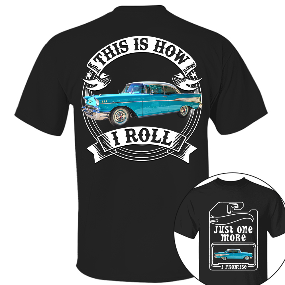 Just One More Car Shirt - This is How I Roll - Car Enthusiast Gift A2110 Hv01
