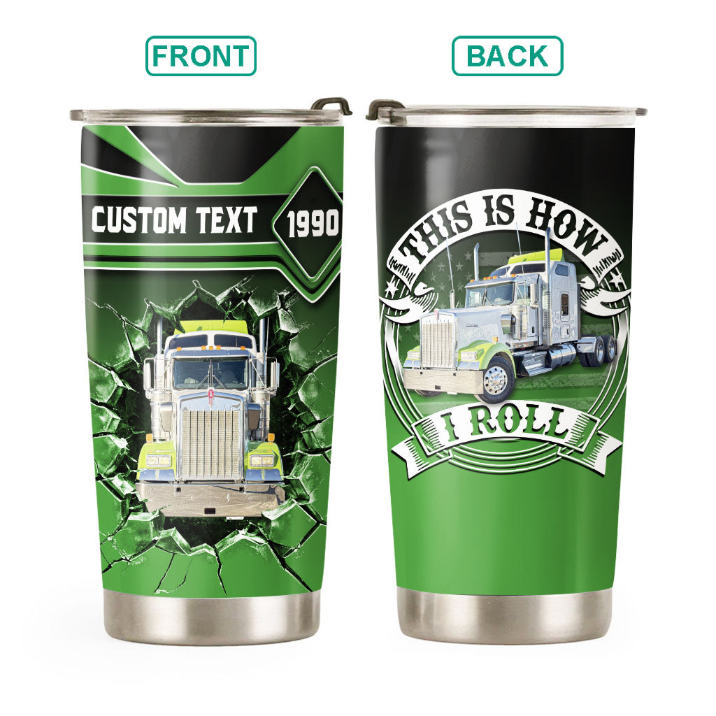 This Is How I Roll - Custom Photo Truck Tumbler - Gift for Father's Day, Truckers A2110