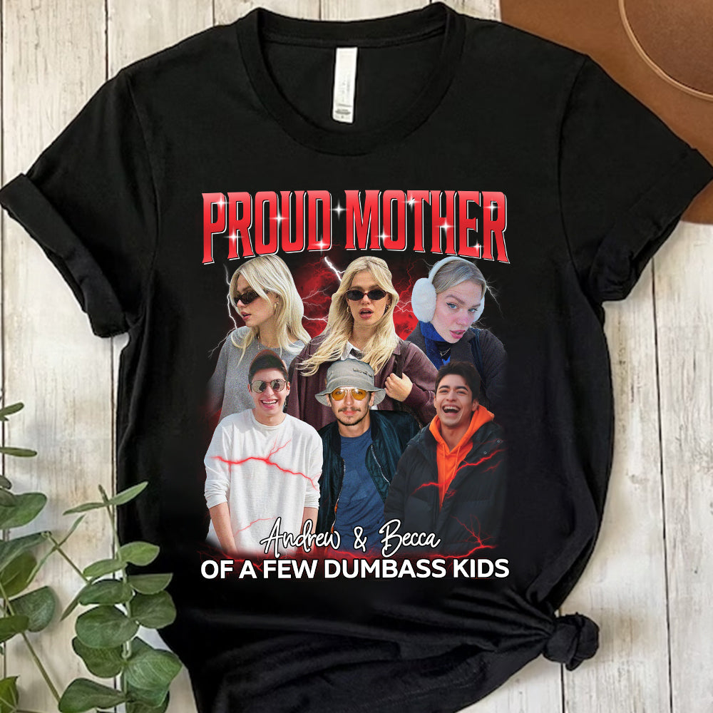 Proud Mother of a Few Dumbass Kids Custom Bootleg Rap Tee, Custom Photo - Vintage Graphic 90s T-shirt, Custom Your Own Bootleg Idea Here, Insert Your Design