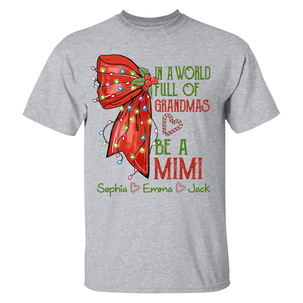 In A World Full Of Grandmas Be A Mimi Personalized Nickname Christmas Shirt For Grandma NA04