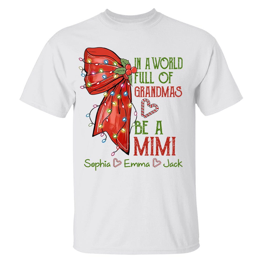 In A World Full Of Grandmas Be A Mimi Personalized Nickname Christmas Shirt For Grandma NA04