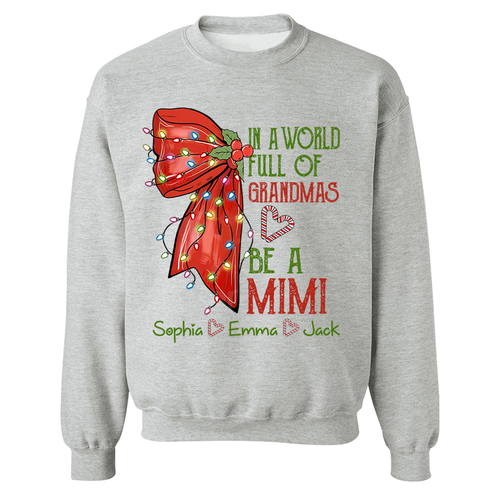 In A World Full Of Grandmas Be A Mimi Personalized Nickname Christmas Shirt For Grandma NA04