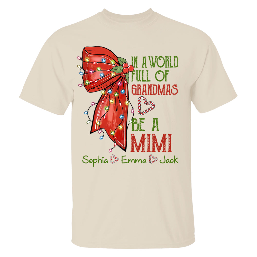 In A World Full Of Grandmas Be A Mimi Personalized Nickname Christmas Shirt For Grandma NA04