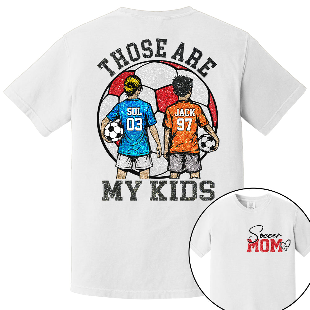 Personalized Soccer Mom Shirt Those Are My Kids Shirt Gift For Sport Family T1807 T24