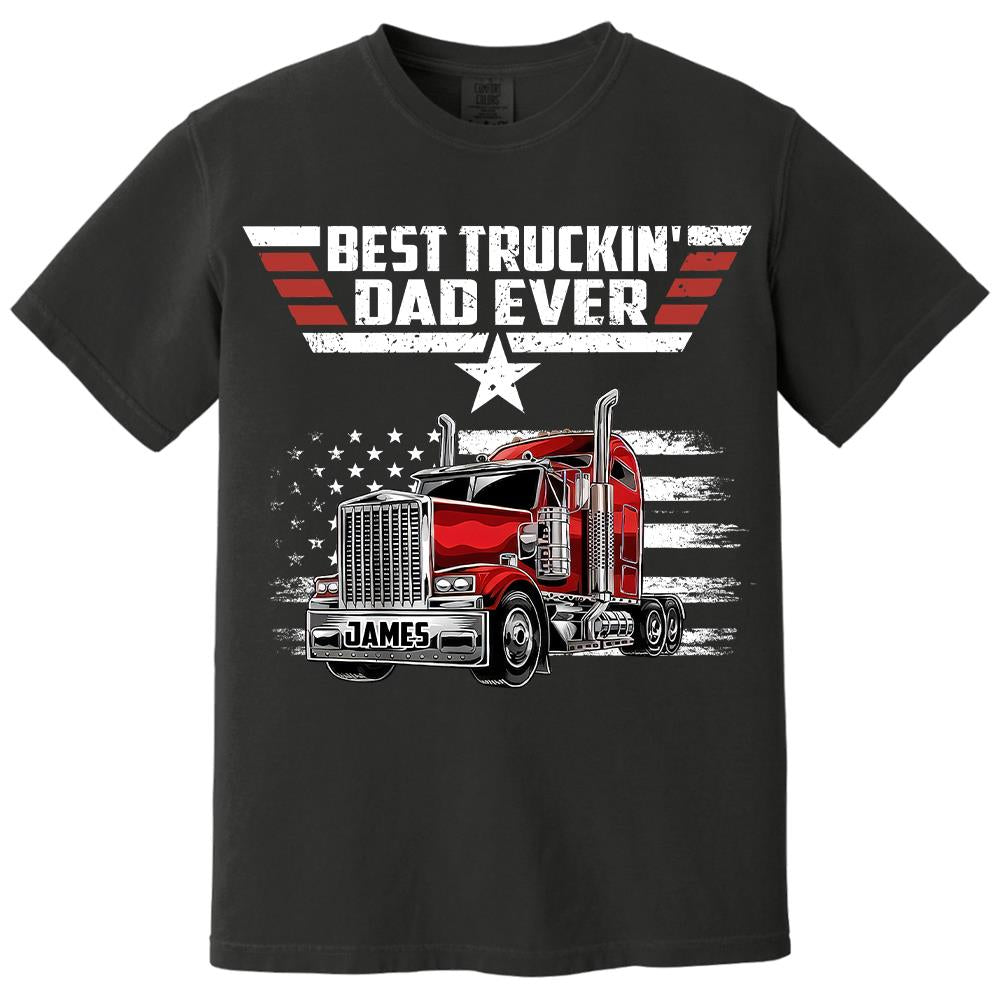 Personalized Best Truckin' Dad Ever Shirt, Gift For Dad, Grandpa, Father's Day L0411 Hv01