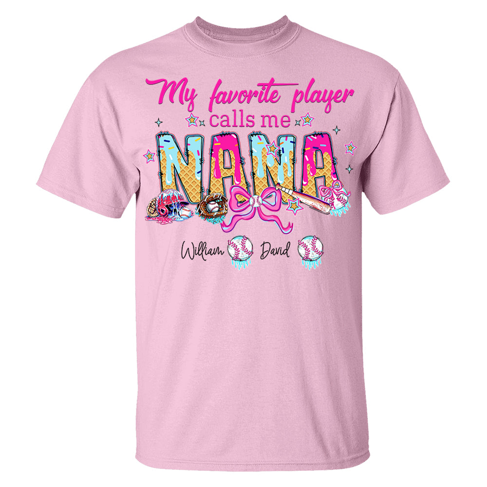 My Favorite Player Calls Me NANA Baseball Shirt, Gift For Grandma T-Shirt T1807 Li29