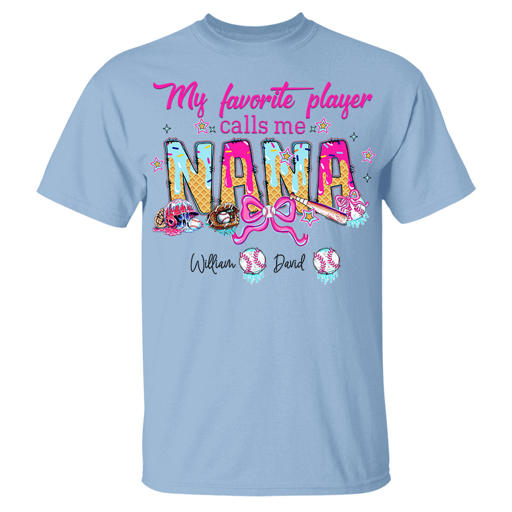My Favorite Player Calls Me NANA Baseball Shirt, Gift For Grandma T-Shirt T1807 Li29