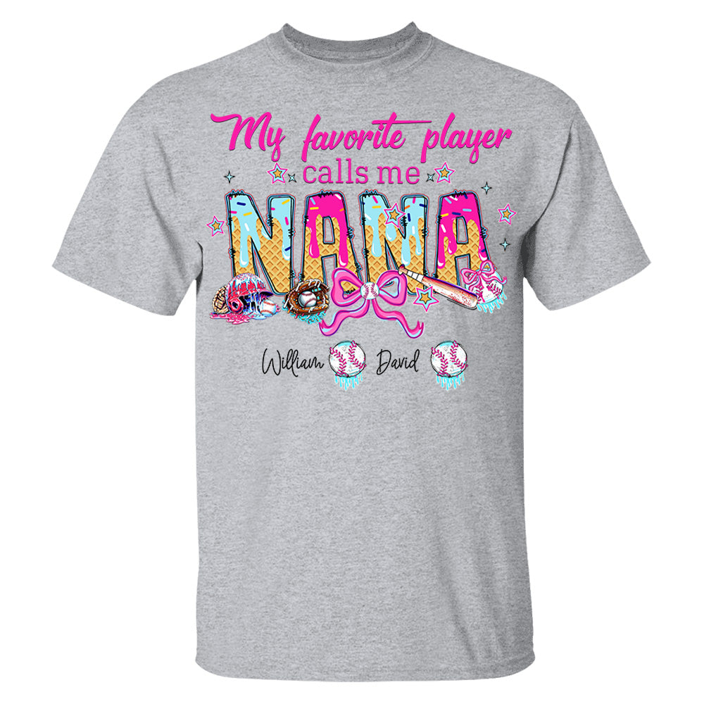My Favorite Player Calls Me NANA Baseball Shirt, Gift For Grandma T-Shirt T1807 Li29