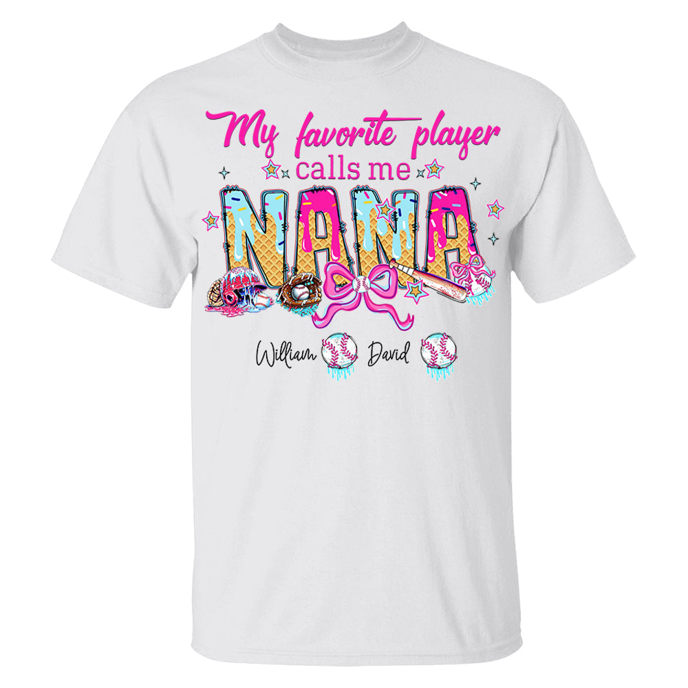 My Favorite Player Calls Me NANA Baseball Shirt, Gift For Grandma T-Shirt T1807 Li29