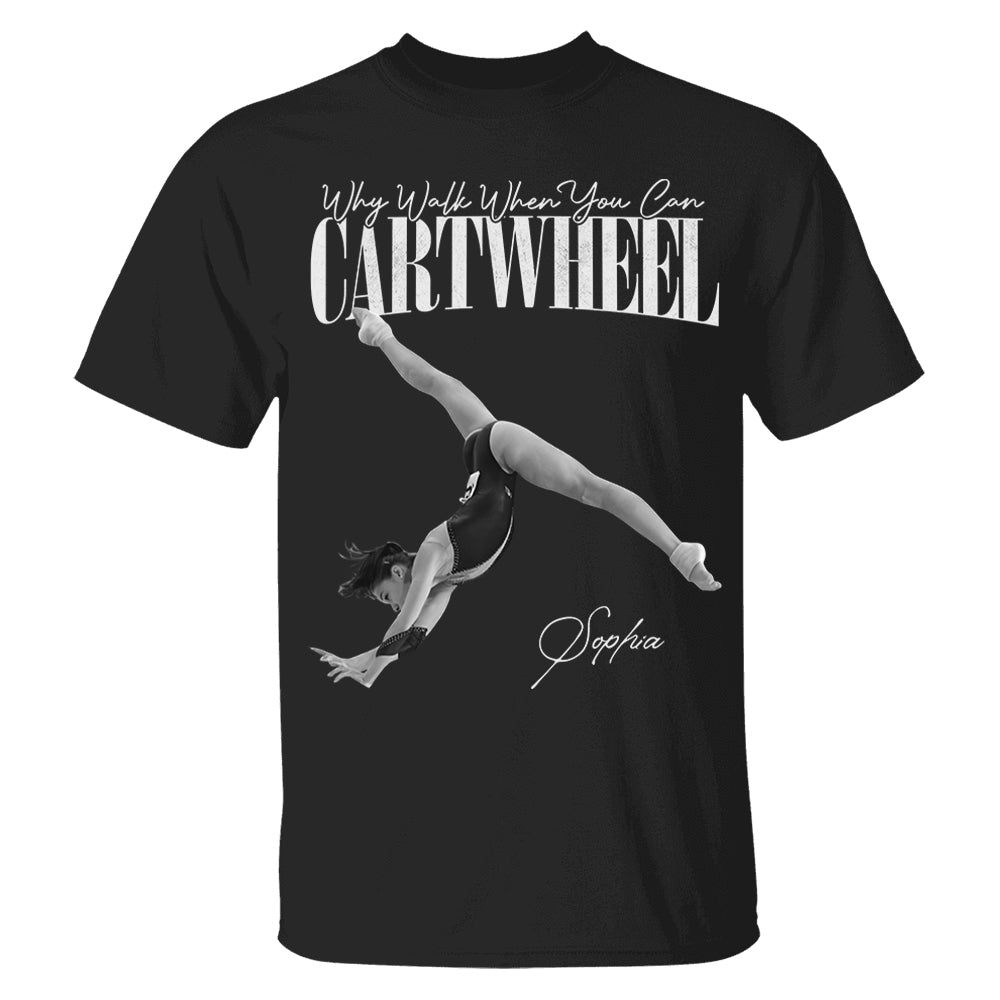 Why Walk When You Can Cartwheel - Washed Tee Retro Bootleg Shirt For Gymnast A2110 Li29