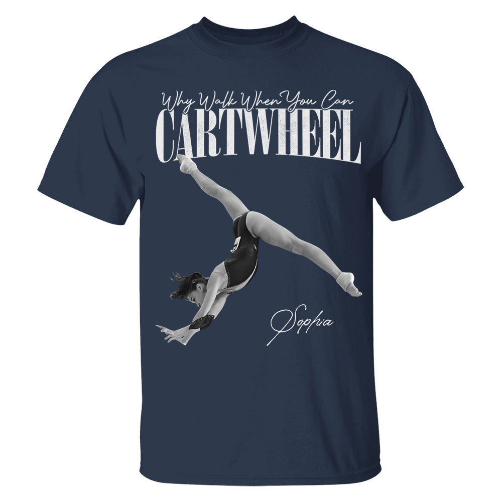 Why Walk When You Can Cartwheel - Washed Tee Retro Bootleg Shirt For Gymnast A2110 Li29