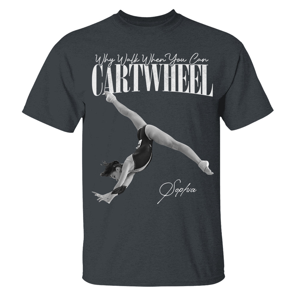 Why Walk When You Can Cartwheel - Washed Tee Retro Bootleg Shirt For Gymnast A2110 Li29