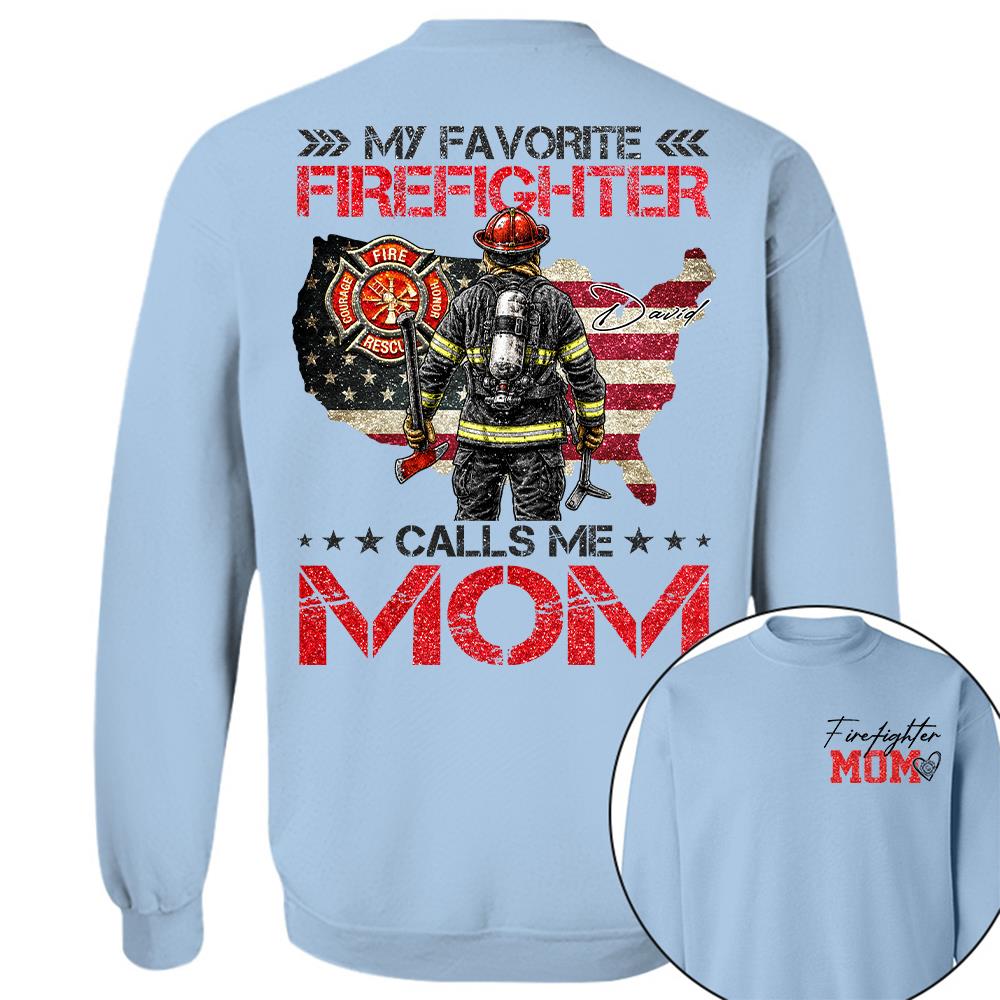 Firefighter Mom, My Favorite Firefighter Calls Me Mom, Custom Shirt Gift For Firefighter Mom Dad T1807 Hv01