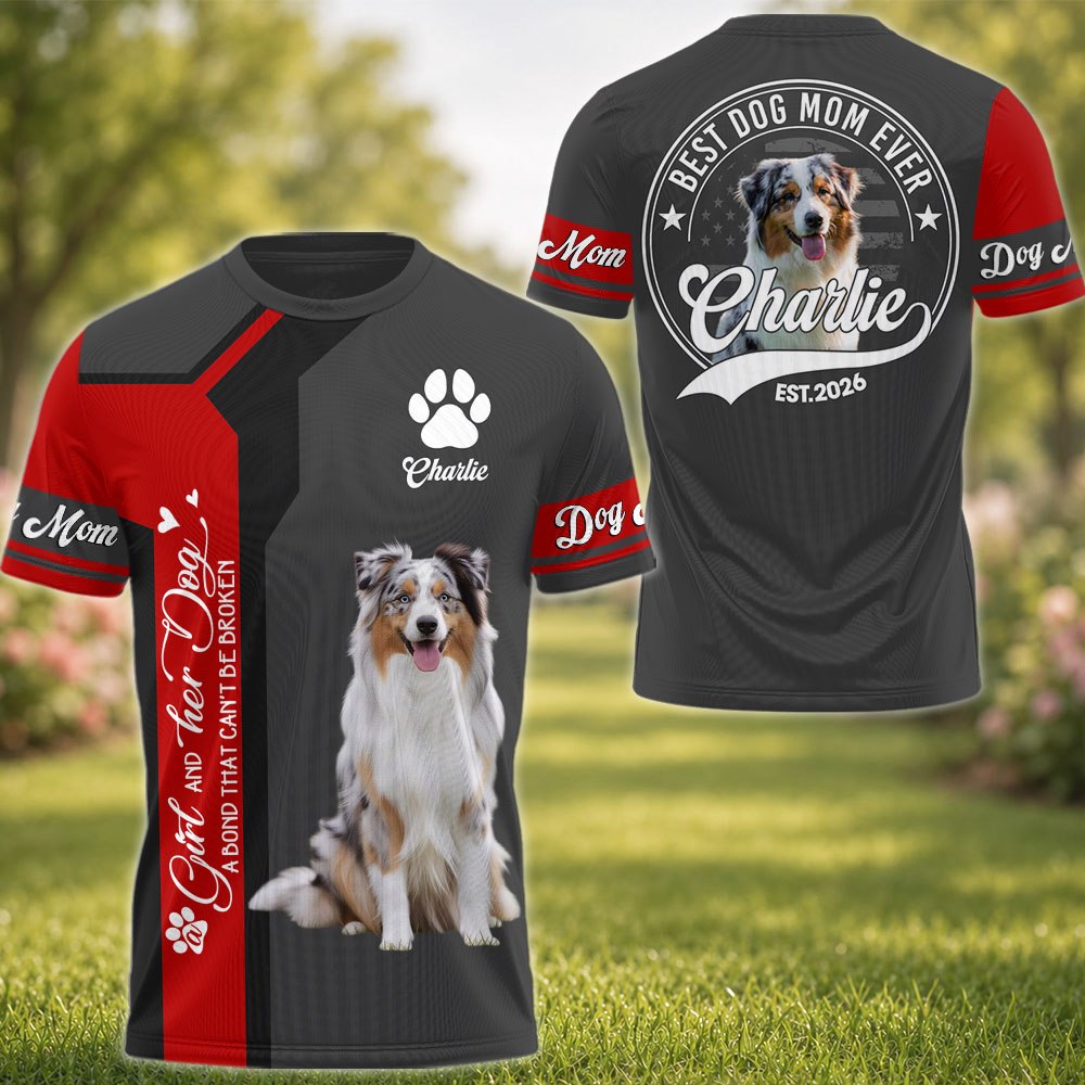 A Girl and Her Dog A Bond That Can't Be Broken - Best Dog Mom Ever - Personalized Shirt - Custom Photo Gift For Dog Lovers T1807