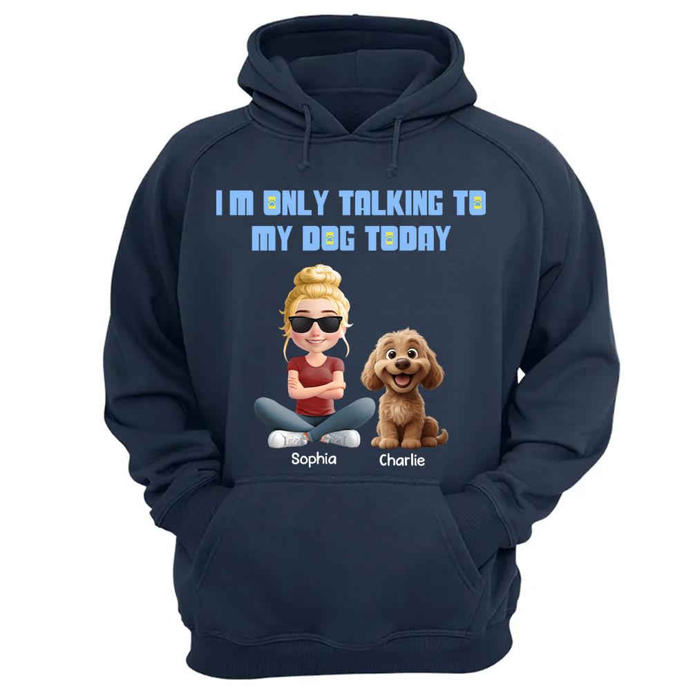 I'm Only Talking To My Dog Today, Personalized Shirt, Dog Lover Gift, Gift For Dog Mom, Dog Dad T1807
