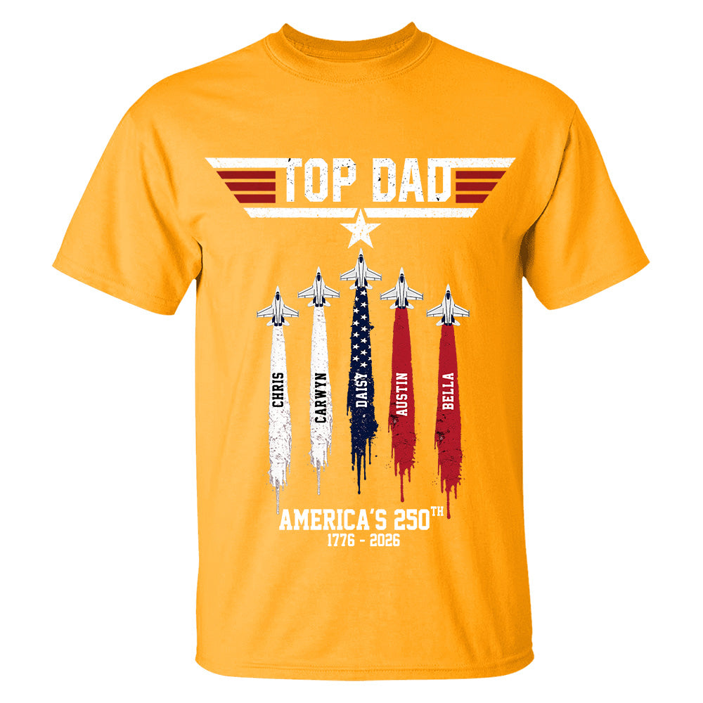 Top Gun Top Dad America 250th Anniversary Personalized T-Shirt for Father & Grandpa NA02 TH23
