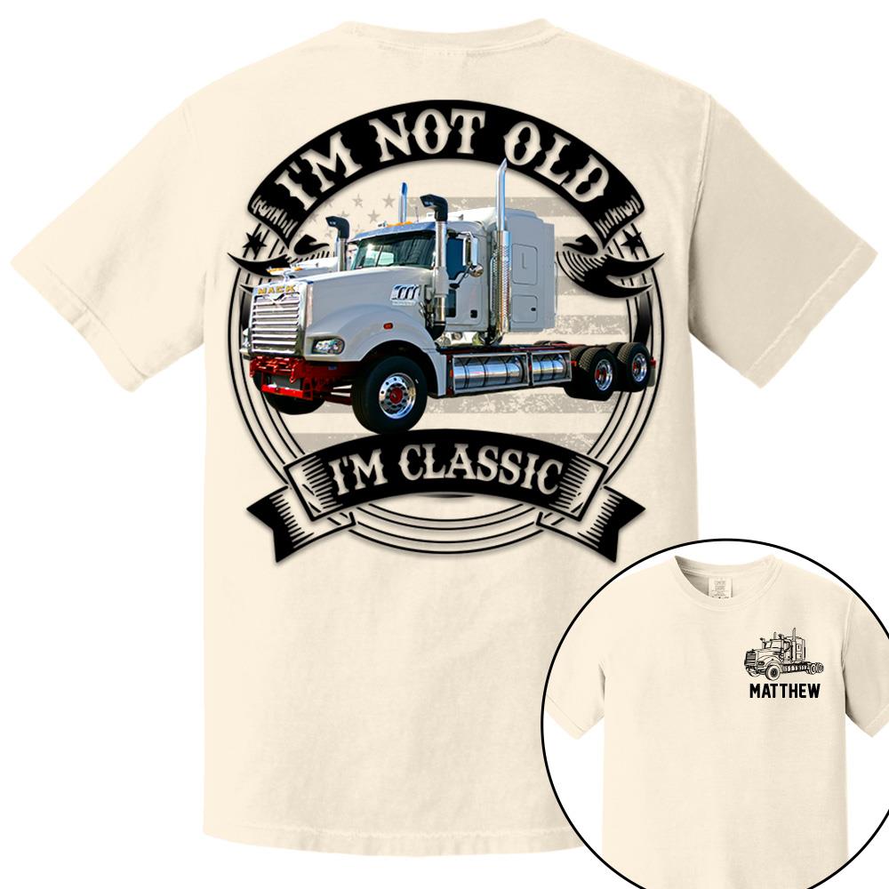 I'm Not Old I'm Classic Mack Super-Liner Graphic Personalized Car's Photo Quarter Shirt