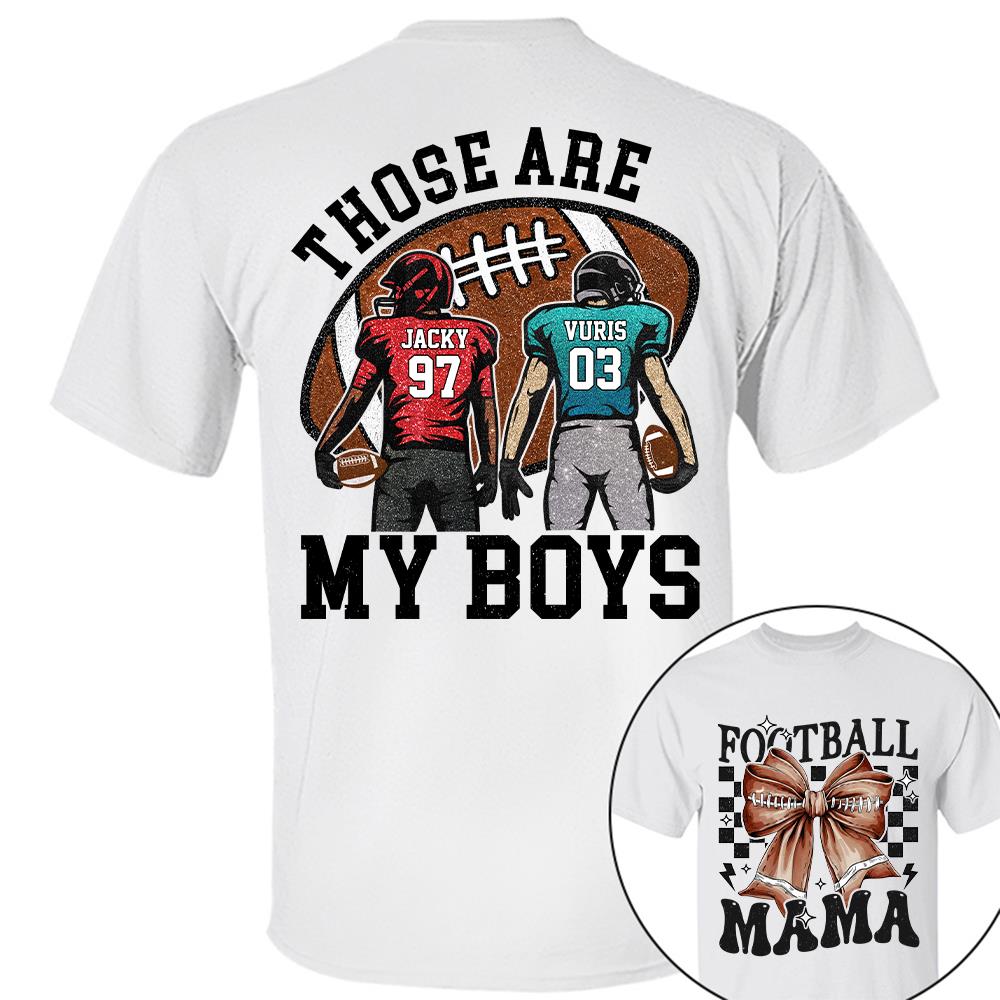 Those Are My Boys Personalized Football Mom Football Grandma Shirt Gift For Sport Family T1807 Hv01