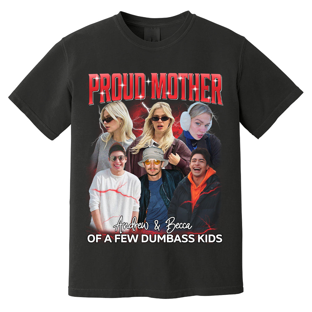 Proud Mother of a Few Dumbass Kids Custom Bootleg Rap Tee, Custom Photo - Vintage Graphic 90s T-shirt, Custom Your Own Bootleg Idea Here, Insert Your Design