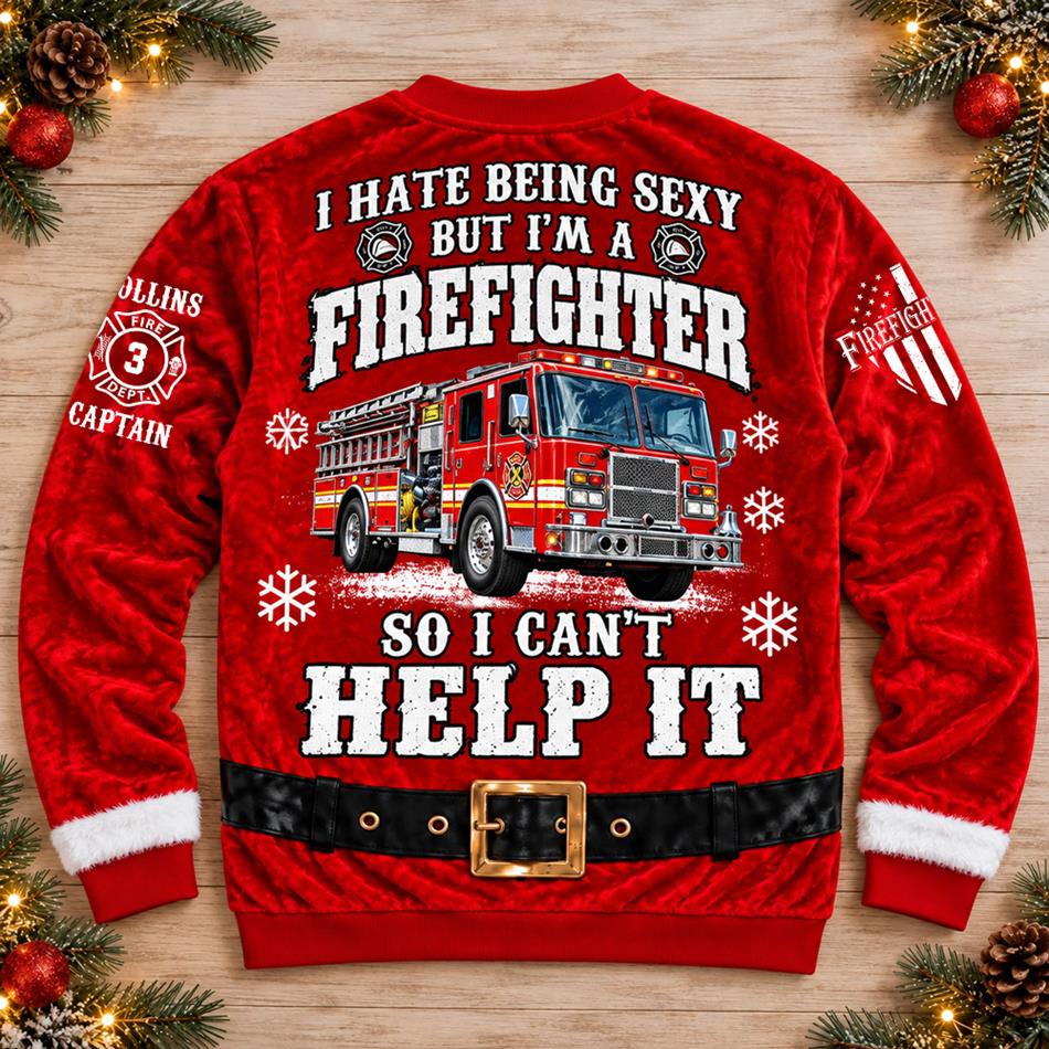 Personalized I Hate Being Sexy But I' A Firefighter So I Cant Help It Firefighter Ugly Christmas Sweatshirt, Custom Name Gift for Firefighters H2511 Trna
