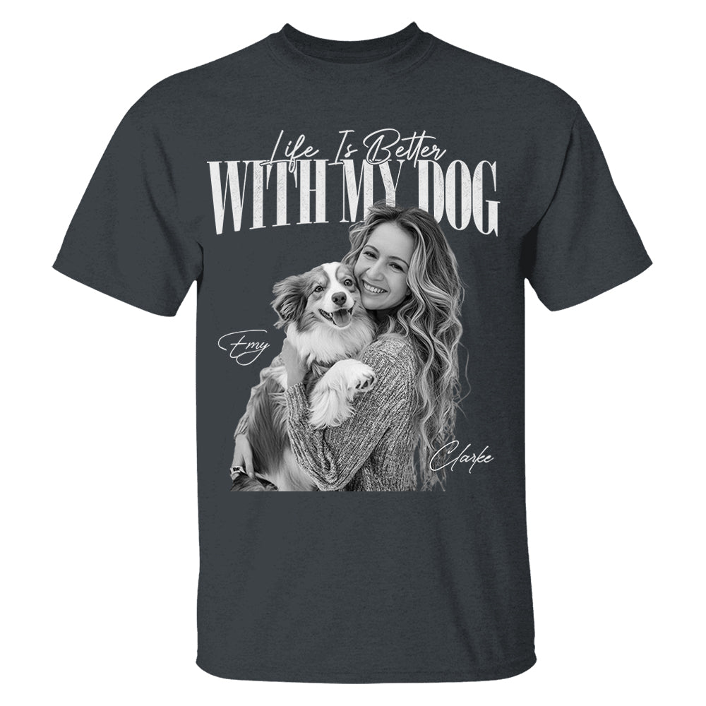 Life Is Better With My Dog - Washed Tee Retro Bootleg Shirt For Dog Lovers T1807