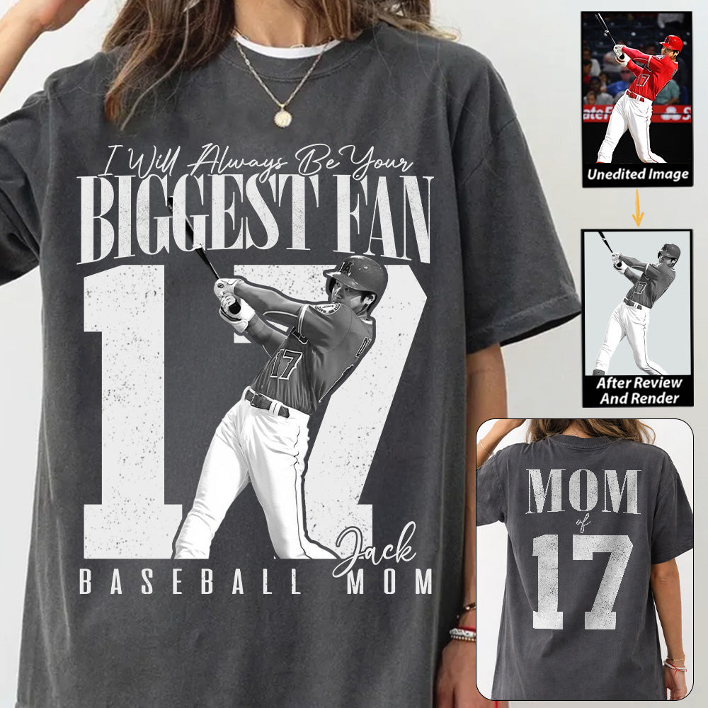Baseball Mom - I'll Always Be Your Biggest Fan - Custom Photo Player Baseball Shirt T1807 T24