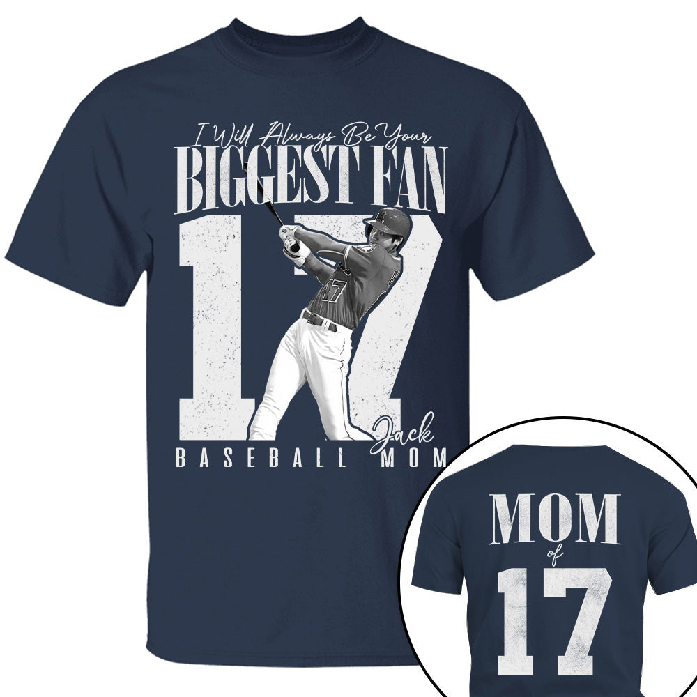 Baseball Mom - I'll Always Be Your Biggest Fan - Custom Photo Player Baseball Shirt T1807 T24