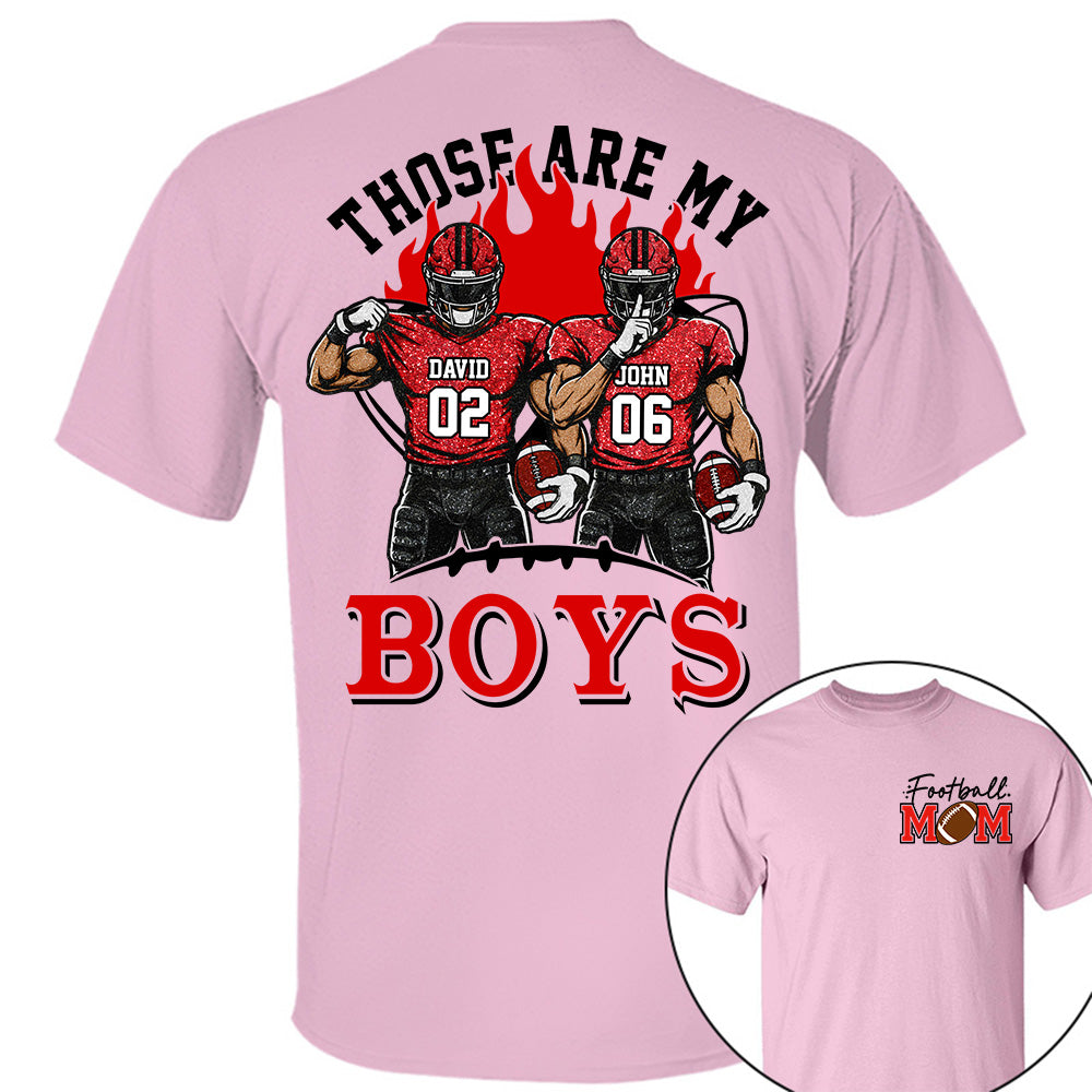 Personalized Those Are My Boys Shirt, Custom Football Mom Shirt, Gift For Sports Lovers T1807 VH01