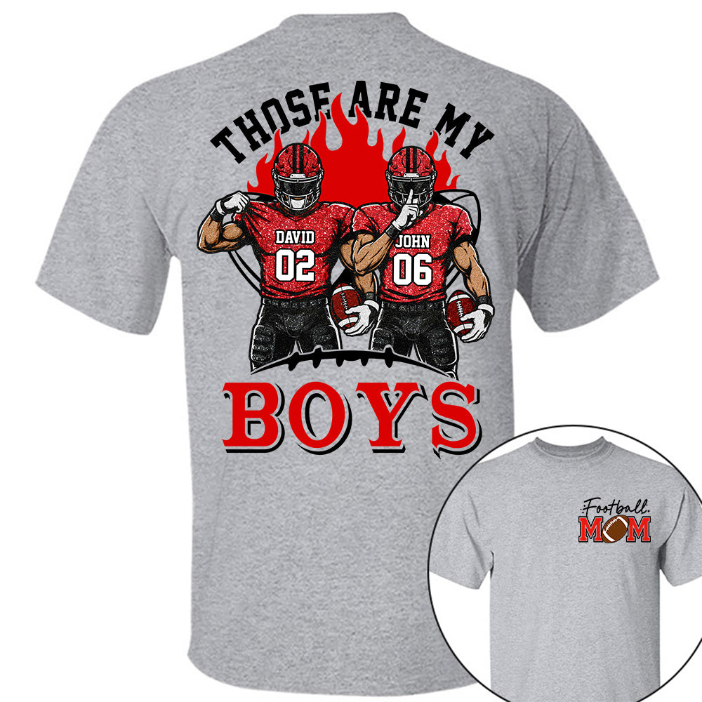 Personalized Those Are My Boys Shirt, Custom Football Mom Shirt, Gift For Sports Lovers T1807 VH01