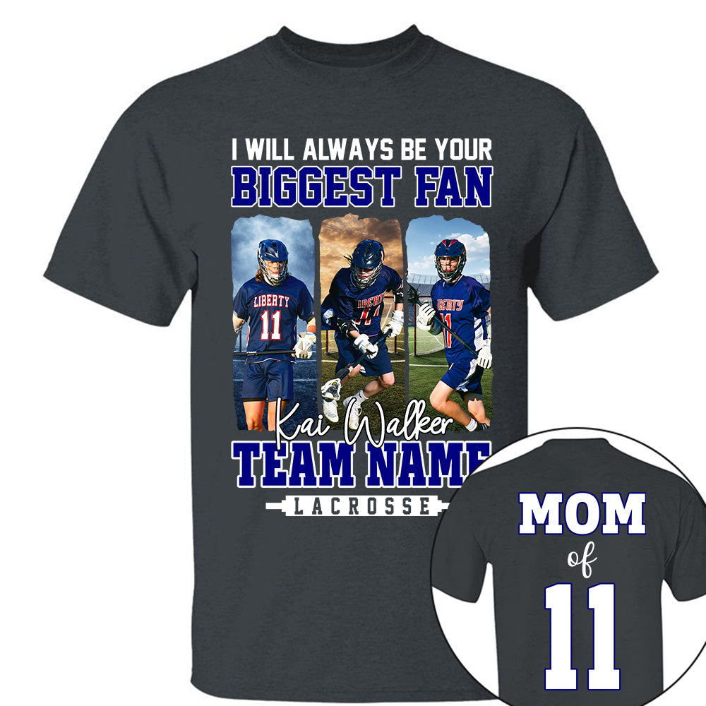 I Will Always Be Your Biggest Fan, Personalized Shirt For Lacrosse Mom Sport Family NA04 Li29