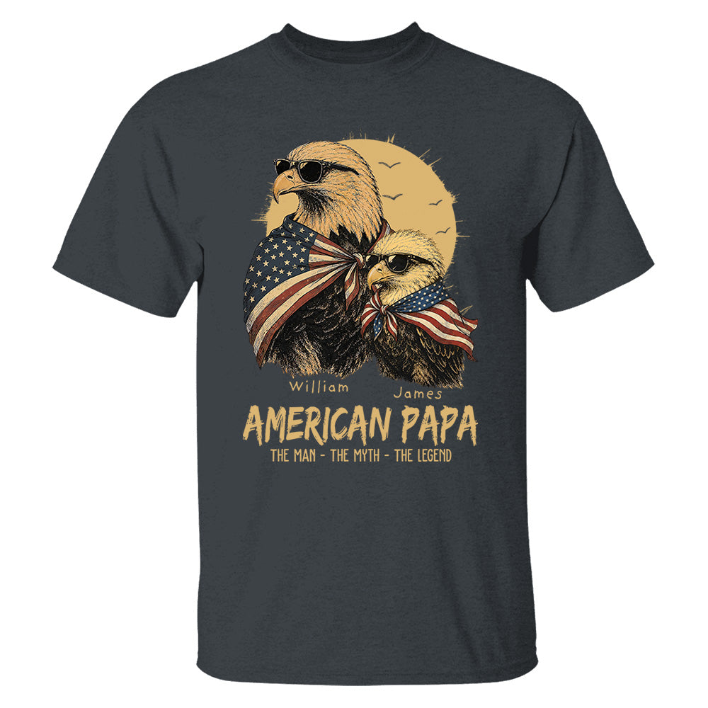 American Dad The Man The Myth The Legend, Personalized Papa T-Shirt Father's Day, Cool Dad Eagle Tee, Gifts for Dad Husband MI209 VH01
