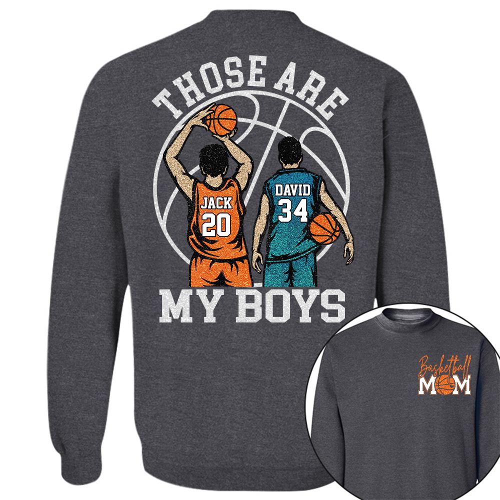 Personalized Basketball Mom Shirt Those Are My Boys/Girls/Kids Sweatshirt Gift For Basketball Mom Grandma Sport Family T1807
