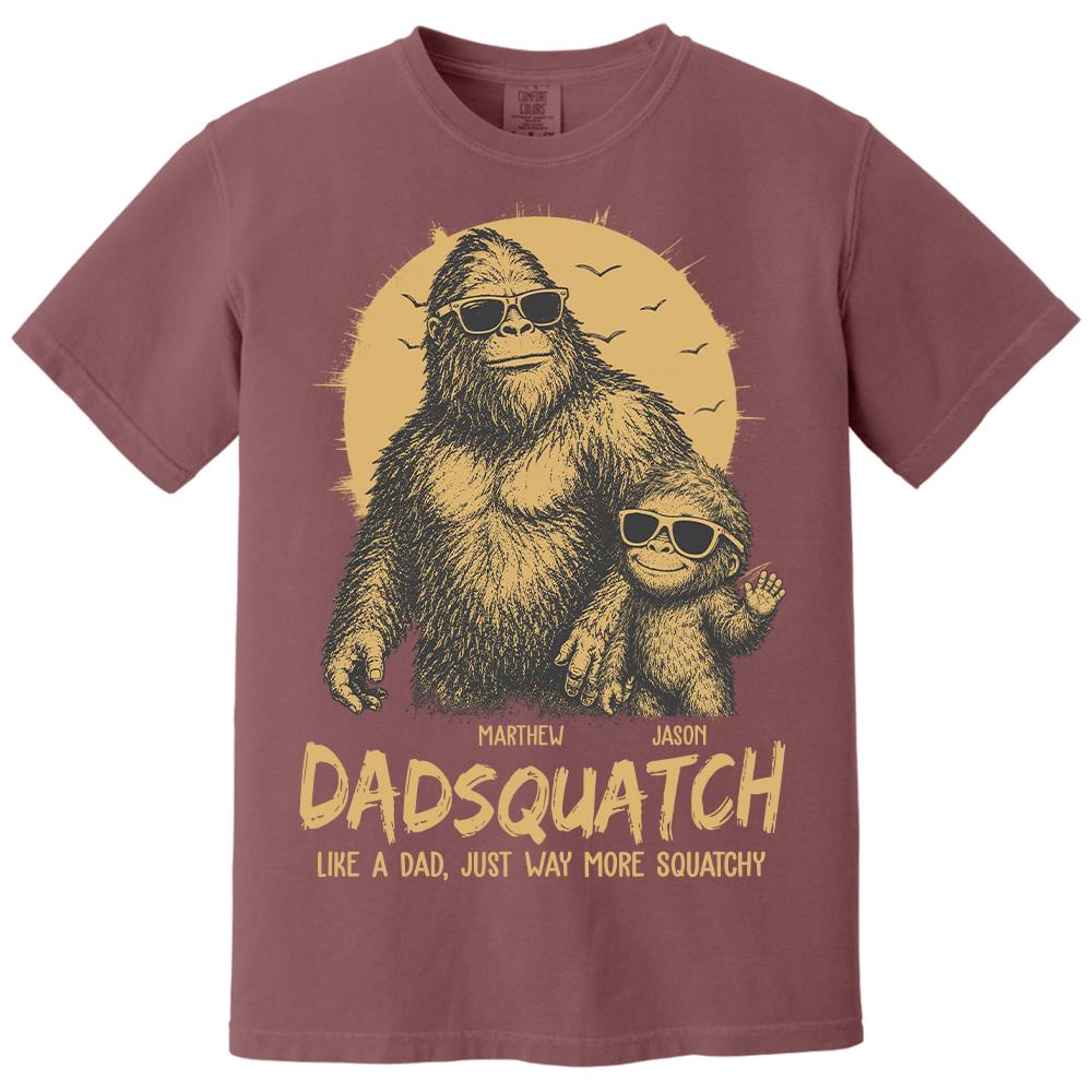 Personalized Dadsquatch, Like A Dad, Just Way More Squatchy T-Shirt Father Day Gifts for Dad Funny Dad Tshirt Cool Daddy Bigfoot Tee Hv01