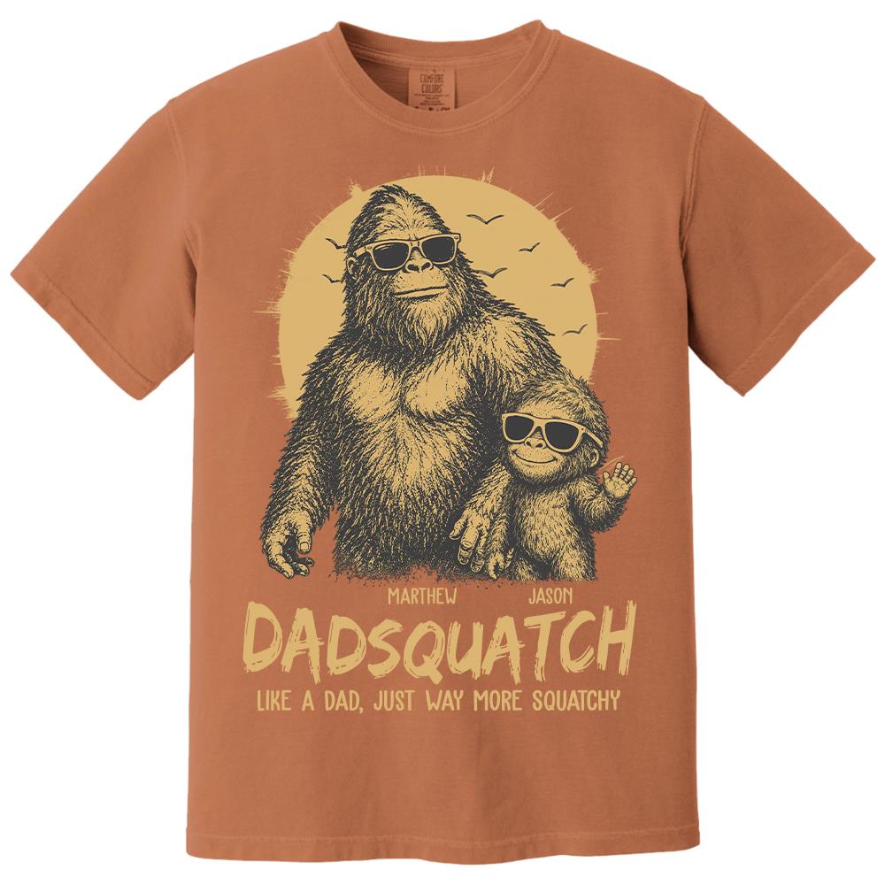 Personalized Dadsquatch, Like A Dad, Just Way More Squatchy T-Shirt Father Day Gifts for Dad Funny Dad Tshirt Cool Daddy Bigfoot Tee Hv01