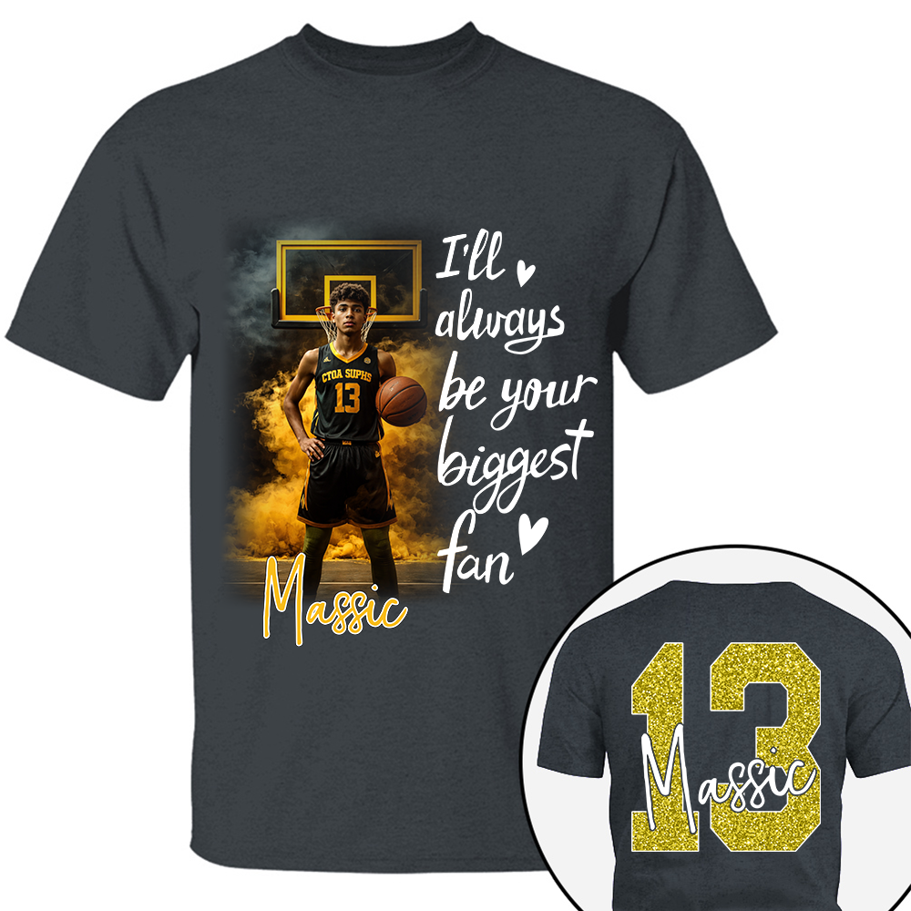 I'll Be Your Biggest Fan - Personalize Basketball Shirt For Basketball Mom Grandma Sport Family T1807 TH23