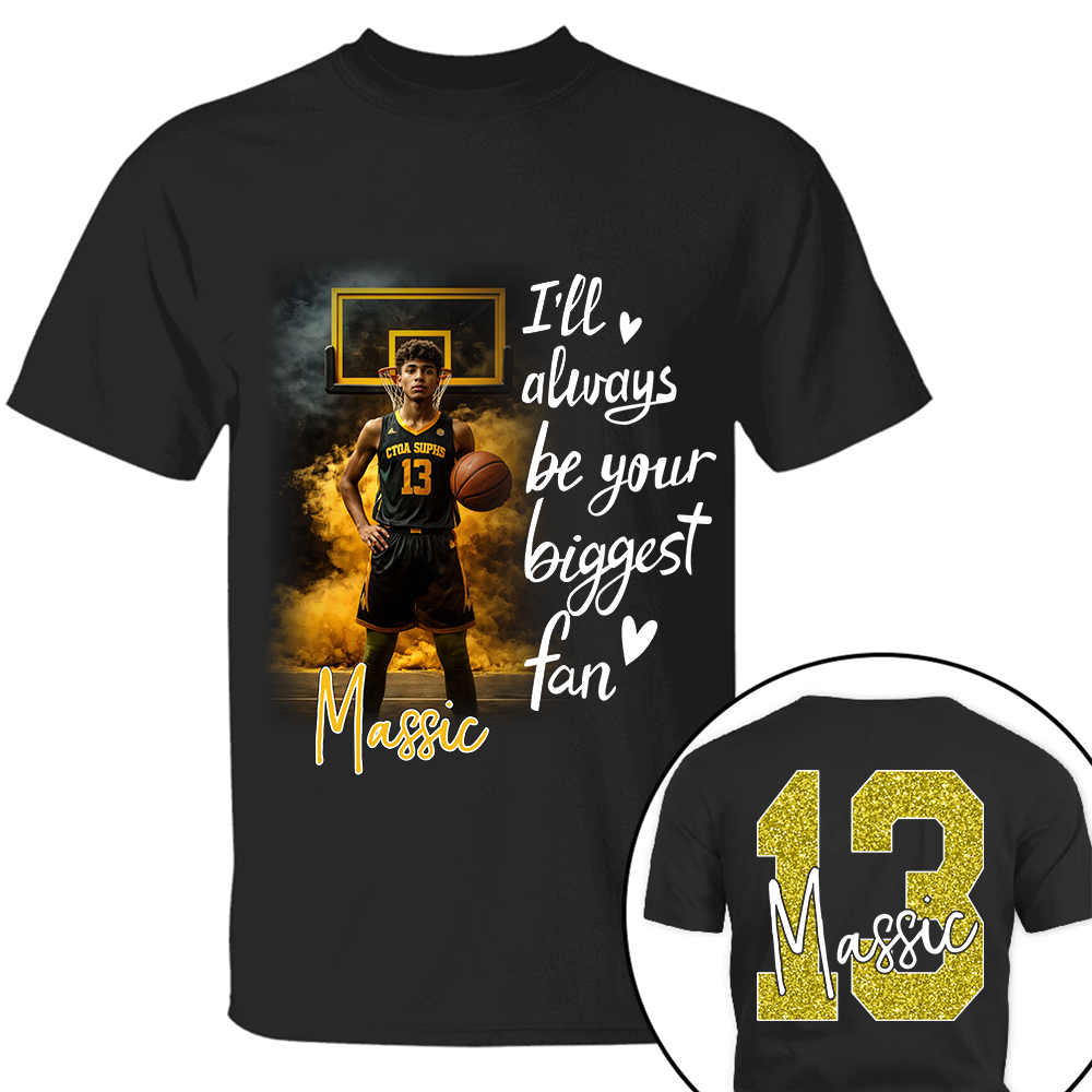 I'll Be Your Biggest Fan - Personalize Basketball Shirt For Basketball Mom Grandma Sport Family T1807 TH23