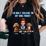 I'm Only Talking To My Dog Today, Personalized Shirt, Dog Lover Gift, Gift For Dog Mom, Dog Dad T1807