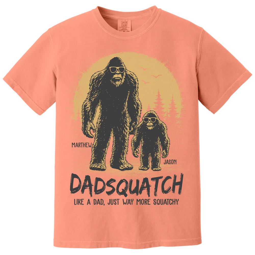 Custom Dadsquatch, Like A Dad, Just Way More Squatchy Shirt, Gift For Dad L0411 Hv01