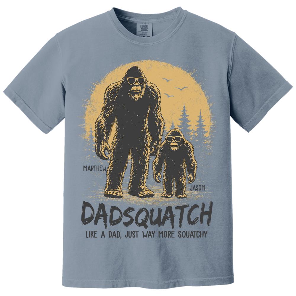 Custom Dadsquatch, Like A Dad, Just Way More Squatchy Shirt, Gift For Dad L0411 Hv01
