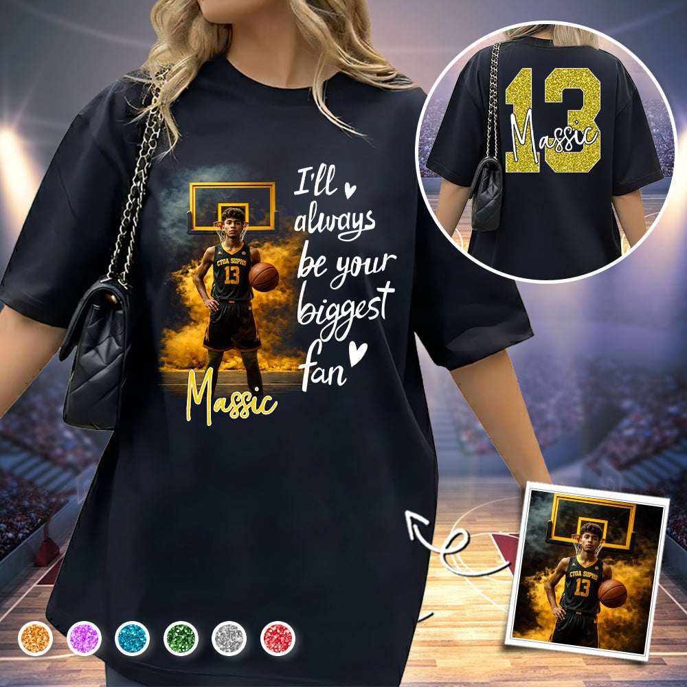 I'll Be Your Biggest Fan - Personalize Basketball Shirt For Basketball Mom Grandma Sport Family T1807 TH23