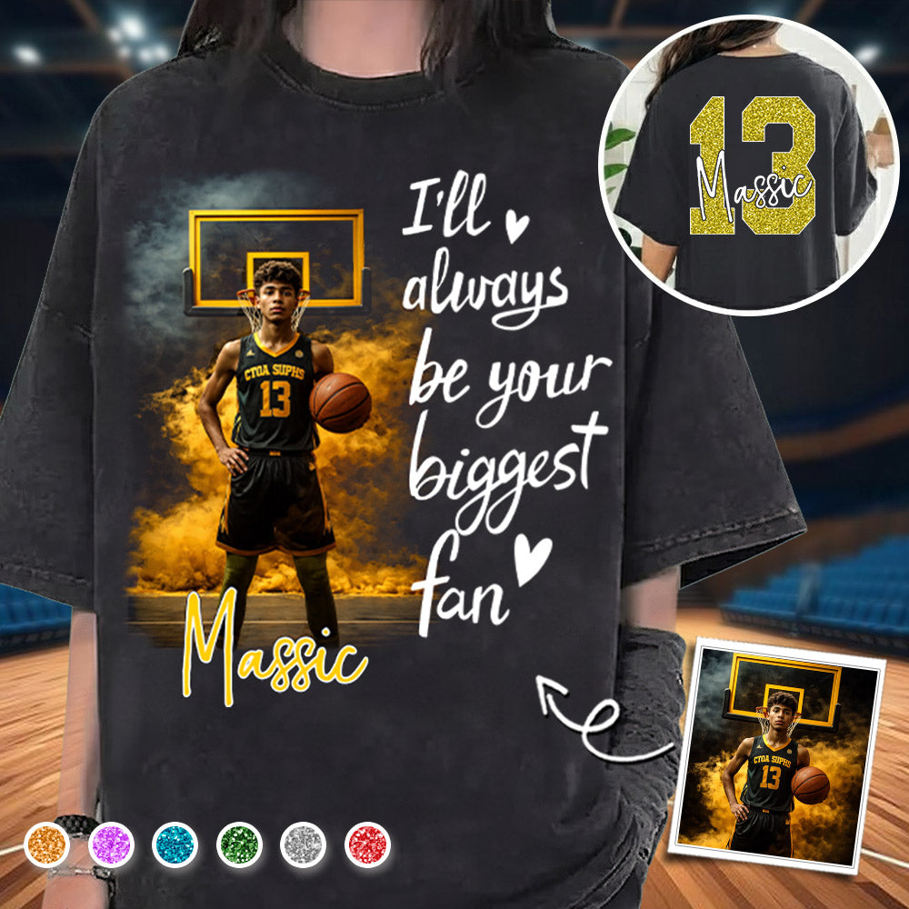 I'll Be Your Biggest Fan - Personalize Basketball Shirt For Basketball Mom Grandma Sport Family T1807 TH23