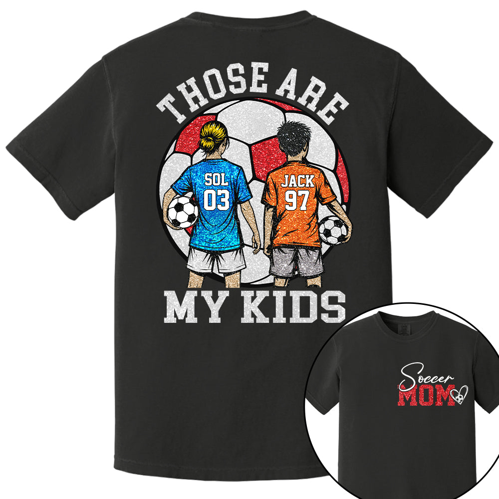 Personalized Soccer Mom Shirt Those Are My Kids Shirt Gift For Sport Family T1807 T24